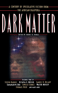 Dark Matter: A Century of Speculative Fiction from the African Diaspora, edited by Sheree Renée Thomas book cover