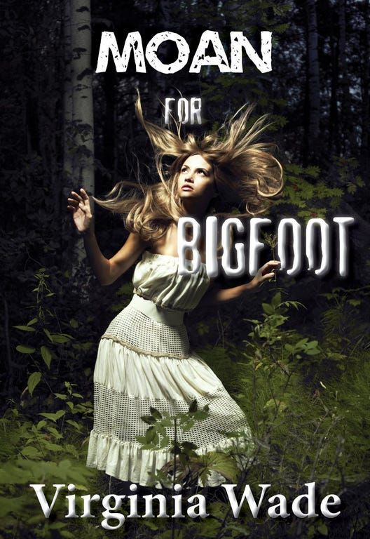 Moan for Bigfoot by Virginia Wade