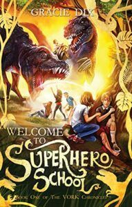 welcome to superhero school by gracie dix