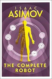 The Complete Robot by Isaac Asimov book cover