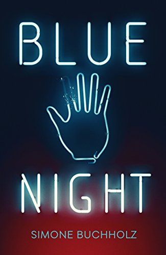cover of Blue Night by Simone Buchholz, an image of a blue neon sign of a hand and the title