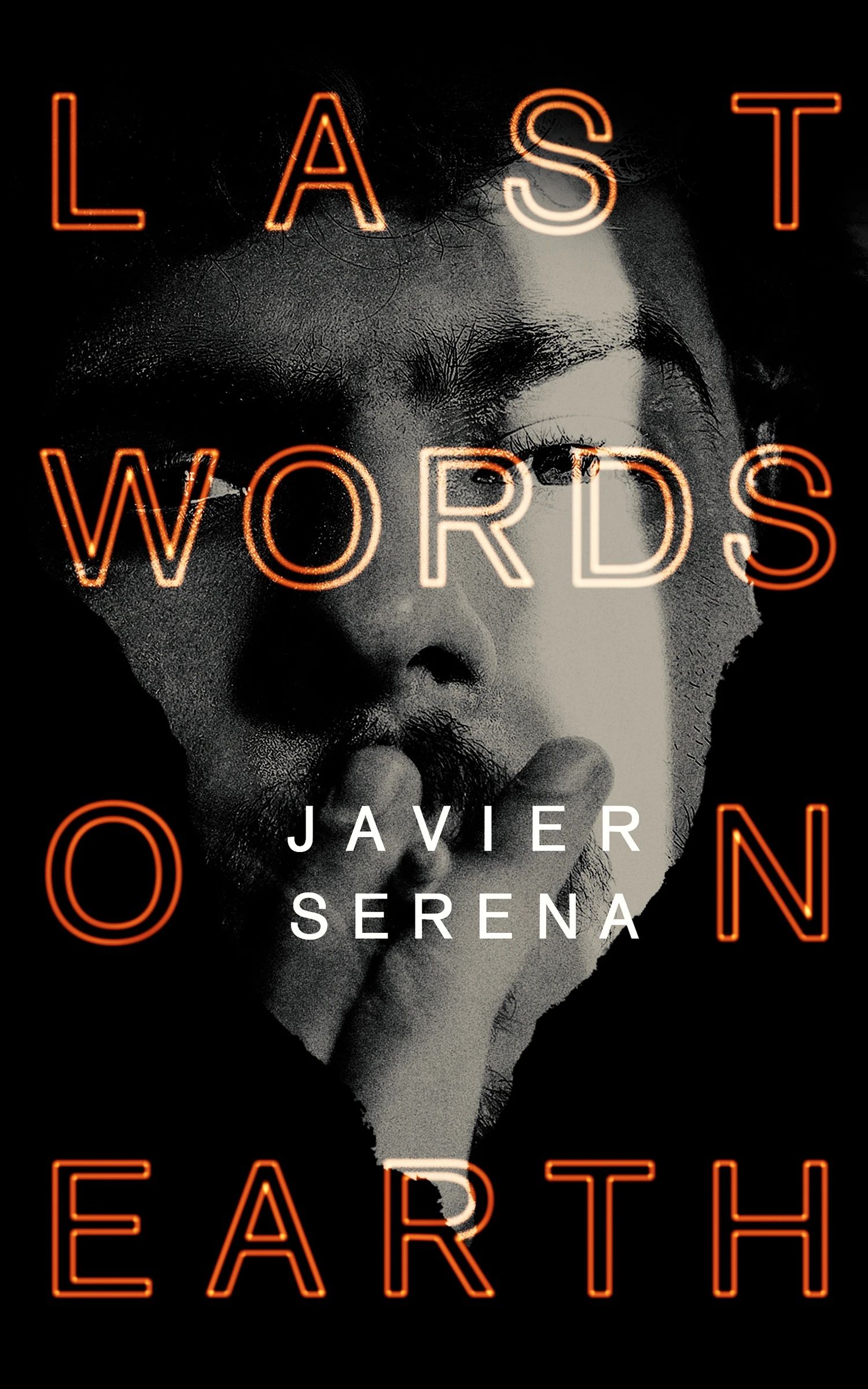 Last Words on Earth by Javier Serena, translated by Katie Whittemore