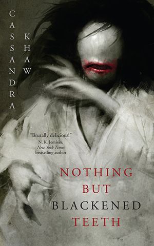 cover image of Nothing But Blackened Teeth by Cassandra Khaw