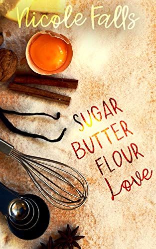 cover of Sugar Butter Flour Love by Nicole Falls