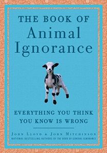 The Book of Animal Ignorance by John Lloyd and John Michinson book cover