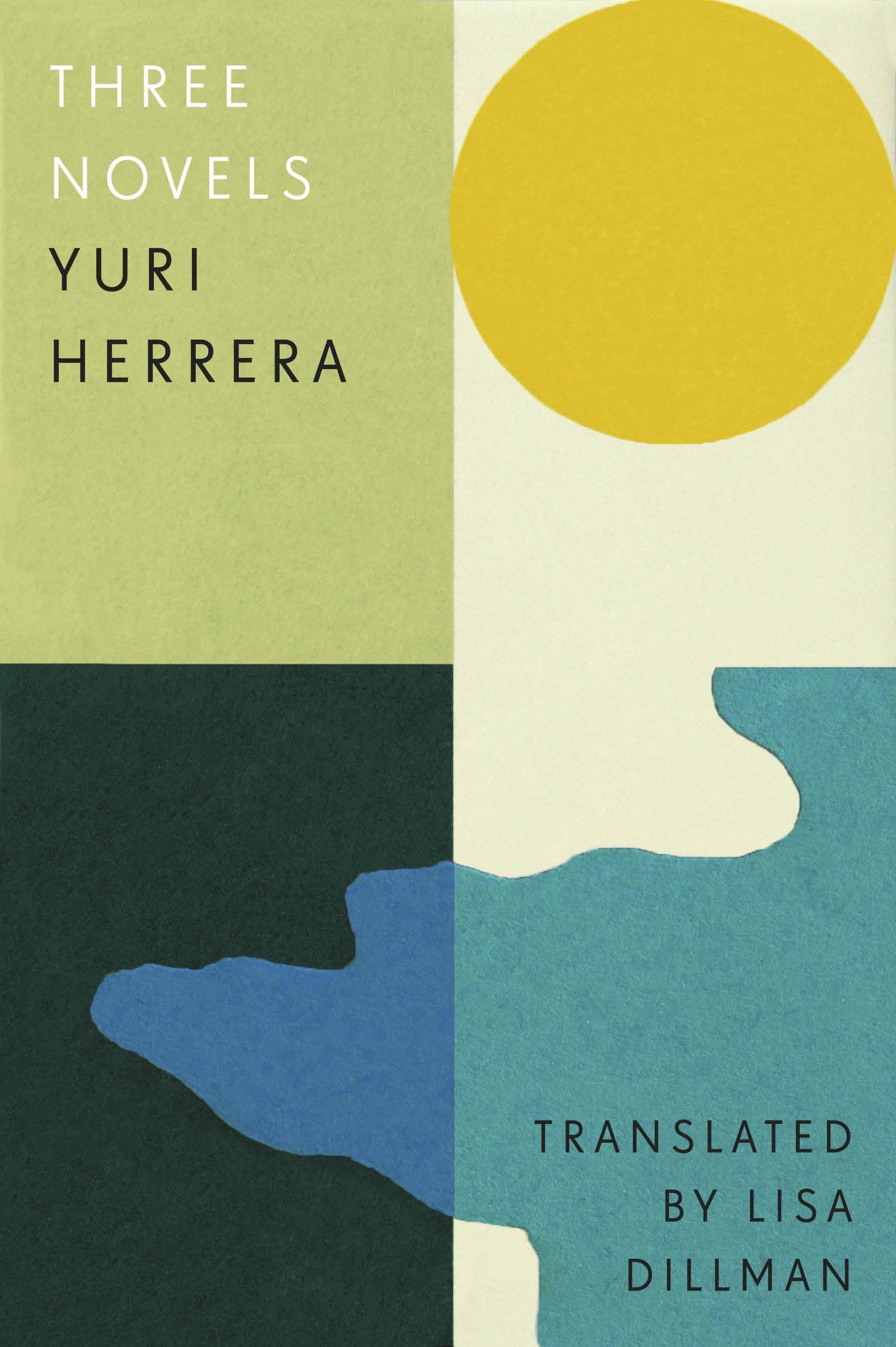 Three Novels by Yuri Herrera and translated by Lisa Dillman