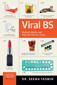 Viral BS - Medical Myths and Why We Fall for Them by Seema Yasmin