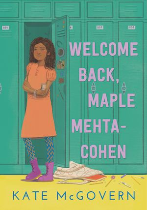 Book cover of WELCOME BACK, MAPLE MEHTA-COHEN by Kate McGovern 