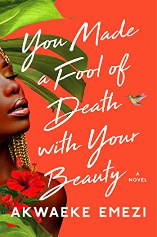 cover of You Made a Fool of Death with Your Beauty by Akwaeke Emezi