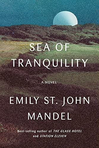 cover of Sea of Tranquility by Emily St John Mandel, image of a moon rising over a grassy field
