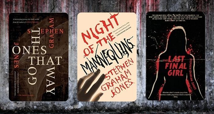 collage of three books by Stephen Graham Jones: The Ones that Got Away; Night of the Mannaequins; and The Last Final Girl
