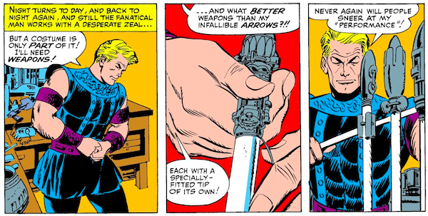 Three panels from Tales of Suspense #57. Hawkeye dons a medieval-inspired costume and examines his arrows.

Narration Box: Night turns to day, and back to night again, and still the fanatical man works with a desperate zeal...
Hawkeye: But a costume is only part of it! I'll need weapons! ...And what better weapons than my infallible arrows?!! Each with a specially-fitted tip of its own! Never again will people snear at my "performance"!