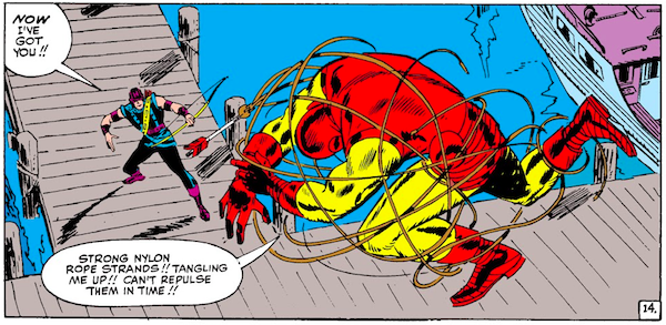 One panel from Tales of Suspense #57. A flying Iron Man struggles with a rope that has just been released from an arrow and is now tangling around him. Hawkeye stands below him on a dock.

Hawkeye: Now i've got you!!
Iron Man: Strong nylon rope strands!! Tangling me up!! Can't repulse them in time!!