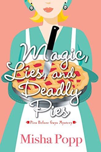 the cover of Magic Lies and Deadly Pies by Misha Popp