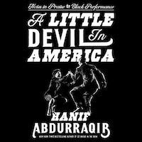 A graphic of the cover of A Little Devil in America: Notes in Praise of Black Performance by Hanif Abdurraqib