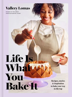 Life is What You Bake It by Vallery Lomas cookbook