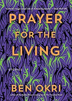 Prayer for the Living by Ben Okri book cover