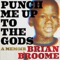 A graphic of the cover of Punch Me Up to the Gods by Brian Broome