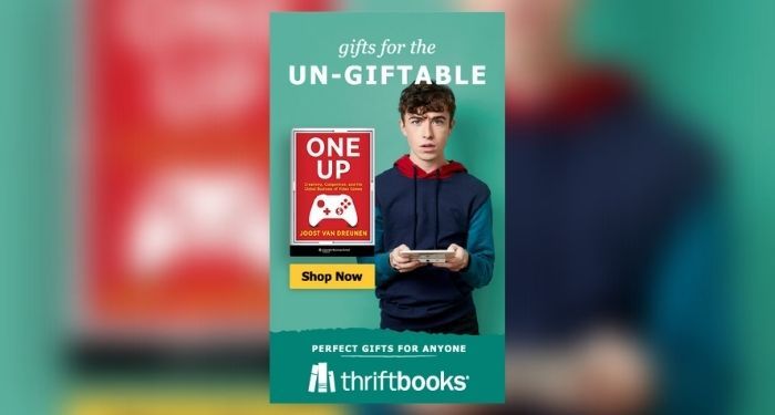 Teal background with white text reading “Gifts for the UN-GIFTABLE” above an image of an annoyed-looking young adult holding a video game controller. Next to the young adult is the book cover of ONE UP by Joost Van Dreunen with a yellow SHOP NOW button above white text reading “Perfect Gifts for Anyone. Thriftbooks”
