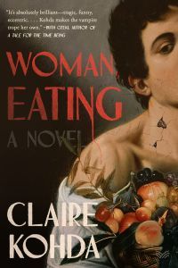 Woman, Eating by Claire Kohda - book cover featuring a painterly illustration of an androgynous figure posed beside a fruit basket; the title, in red, drips blood