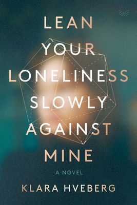 Lean Your Loneliness Slowly Against Mine book cover