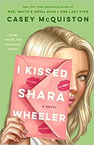 cover of I Kissed Shara Wheeler by Casey McQuiston