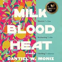 A graphic of the cover of Milk Blood Heat by Dantiel W. Moniz 