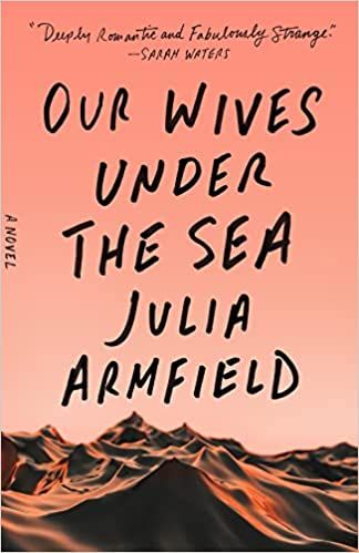 cover of Our Wives Under the Sea by Julia Armfield; peach background with rocky ocean bottom terrain at the bottom