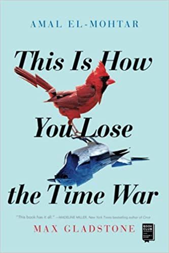 cover of This Is How You Lose the Time War by Amal El-Mohtar and Max Gladstone
