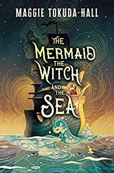 Book cover of The Mermaid, the Witch, and the Sea