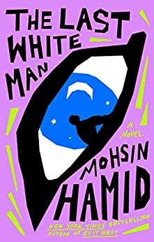 cover of The Last White Man by Mohsin Hamid