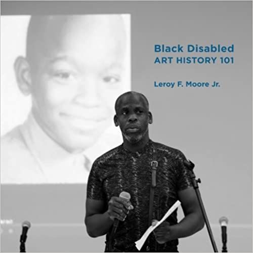 Black Disabled Art History 101 by Leroy F Moore Jr. cover