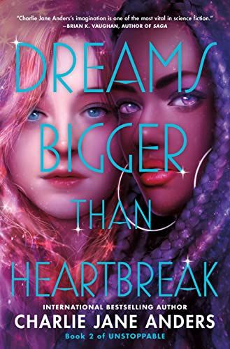 cover of Dreams Bigger Than Heartbreak by Charlie Jane Anders, illustration of two young people, one a Black person with purple dreadlocks, the other a white person with long blonde hair