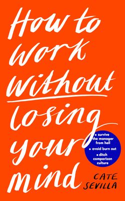 the cover of How to Work Without Losing Your Mind