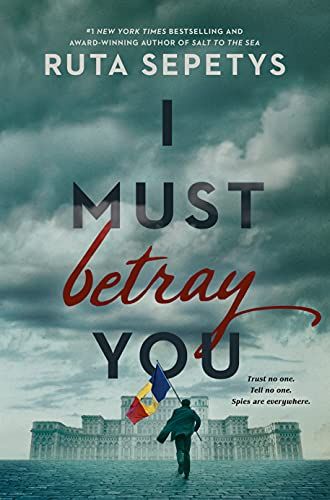 Cover image of "I Must Betray You" by Ruta Sepetys.