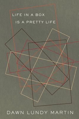 Life in a Box Is a Pretty Life by Dawn Lundy Martin cover
