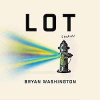 A graphic of the cover of Lot by Bryan Washington