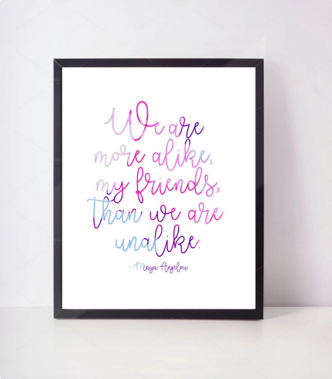 Print with the text "We are more alike, my friends, than we are unalike."