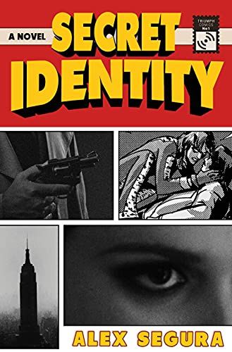 cover of Secret Identity by Alex Segura, made to look up like a page of panels in a comic book, featuring a gun, a city, a building, and an eye