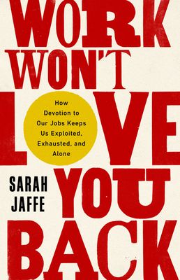 the cover of Work Won't Love You Back