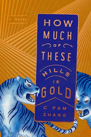 How Much of These Hills is Gold by C Pam Zhang book cover
