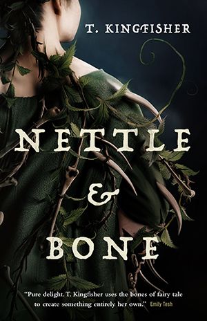 Book cover for Nettle & Bone by T. Kingfisher