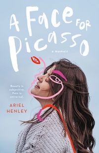 A graphic of the cover of A Face for Picasso: Coming of Age with Crouzon Syndrome by Ariel Henley