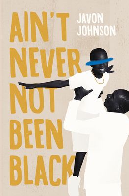 the cover of Ain’t Never Not Been Black