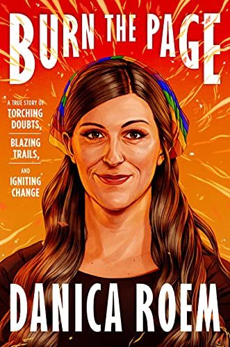 cover of Burn the Page: A True Story of Torching Doubts, Blazing Trails, and Igniting Change by Danica Roem; featuring a full color painting of Roem