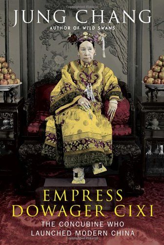 Book cover of Empress Dowager Cixi: The Concubine Who Launched Modern China by Jung Chang