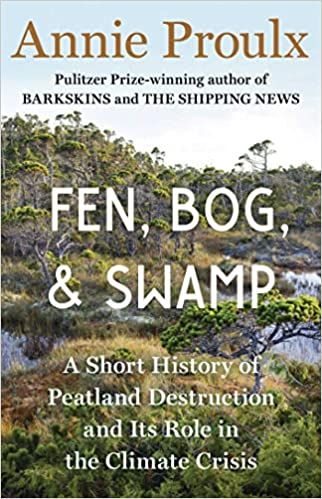 cover of Fen, Bog and Swamp: A Short History of Peatland Destruction and Its Role in the Climate Crisis by Annie Proulx; photo of a lush swamp