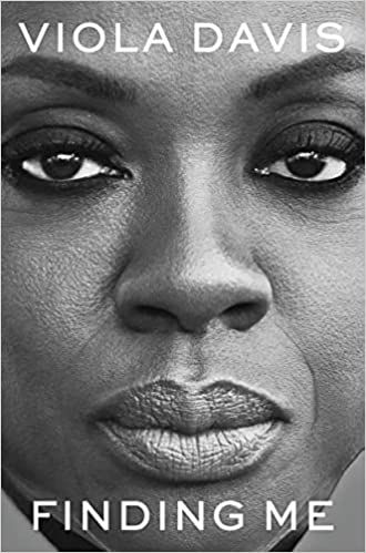 cover of Finding Me: A Memoir by Viola Davis; close up black and white photo of Davis
