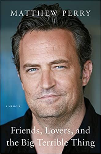 cover of Friends, Lovers, and the Big Terrible Thing: A Memoir by Matthew Perry; full color photo of Perry's face