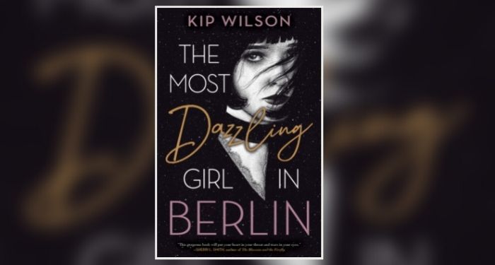 Book cover of THE MOST DAZZLING GIRL IN BERLIN by Kip Wilson